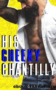 His Cheeky Chantilly: The Secret Sauce Series by Dee Ellis & Flirt Club