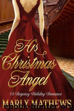 His Christmas Angel (A Regency Holiday Romance Book 8) by Mathews Marly