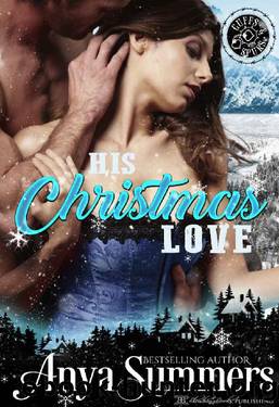 His Christmas Love_A Steamy Holiday Novella by Anya Summers
