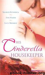 His Cinderella Housekeeper by Sharon Kendrick & Ann Major & Lucy Monroe
