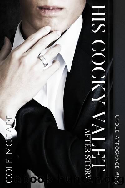 His Cocky Valet: After Story (Undue Arrogance #1.5) by Cole McCade