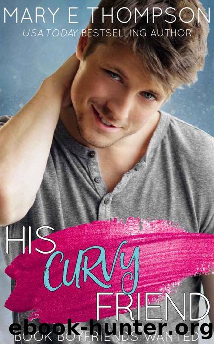 His Curvy Friend (Book Boyfriends Wanted 1) by Mary E Thompson