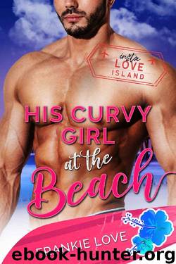 His Curvy Girl at the Beach (Insta Love Island Book 6) by Frankie Love