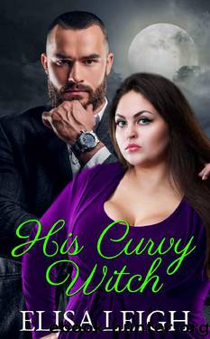 His Curvy Witch: A BBW Paranormal Romance by Elisa Leigh