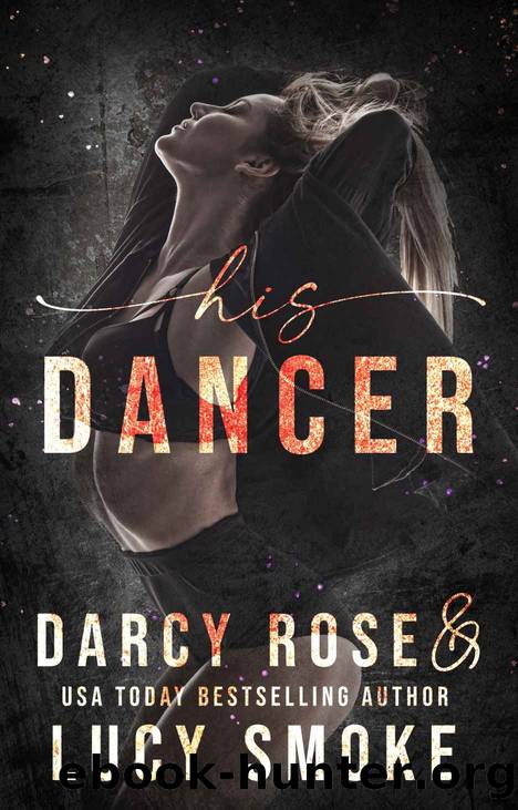 His Dancer by Rose Darcy & Smoke Lucy