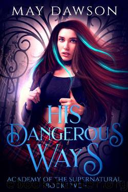 His Dangerous Ways: An Academy of Demon Hunters and Angels Reverse Harem Romance (Academy of the Supernatural Book 2) by May Dawson
