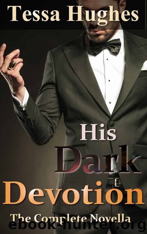 His Dark Devotion: The Complete Novella by Tessa Hughes