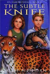 His Dark Materials 2 - The Subtle Knife by Philip Pullman