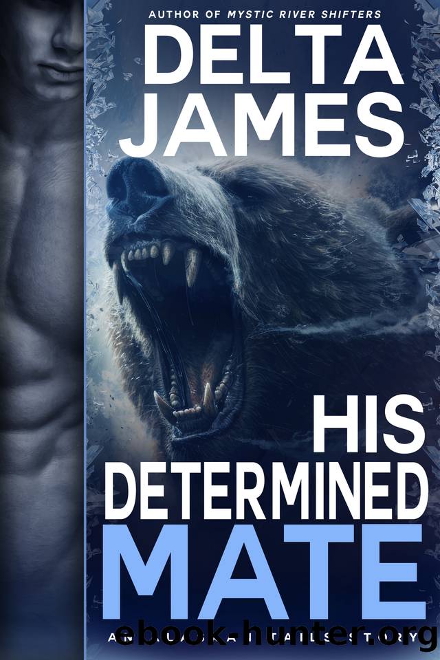 His Determined Mate: A Grumpy Fated Mates Small Town Romance by Delta James