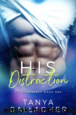 His Distraction (X Enterprises Book 1) by Tanya Gallagher