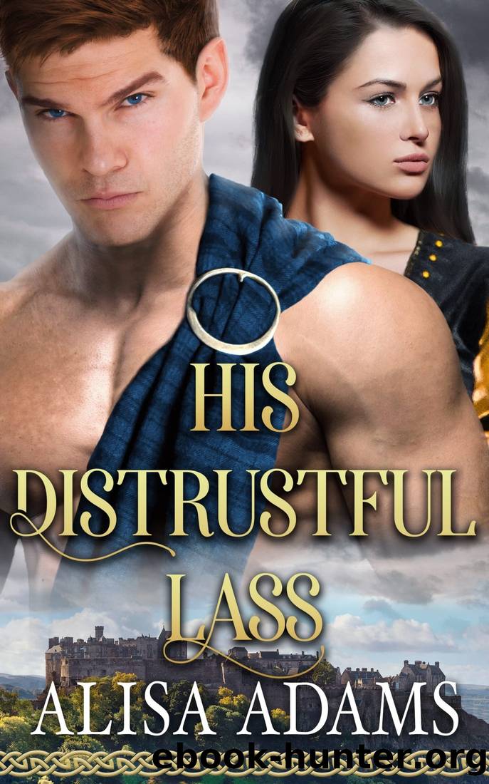 His Distrustful Lass: A Scottish Medieval Historical Romance (The Legend of the Campbell Clan Book 15) by Alisa Adams