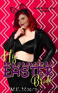 His Easter Bride (Hoppily Ever After Book 3) by M.K. Moore