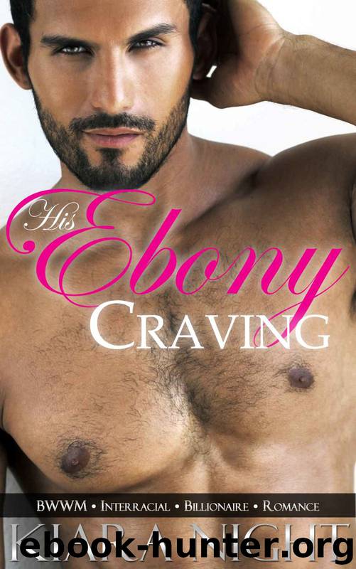 His Ebony Craving (BWWM Interracial Billionaire Romance) by Kiara Night