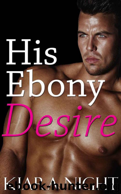 His Ebony Desire (BWWM Interracial Billionaire Romance) by Kiara Night