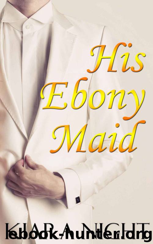His Ebony Maid (BWWM Interracial Billionaire Romance) by Kiara Night