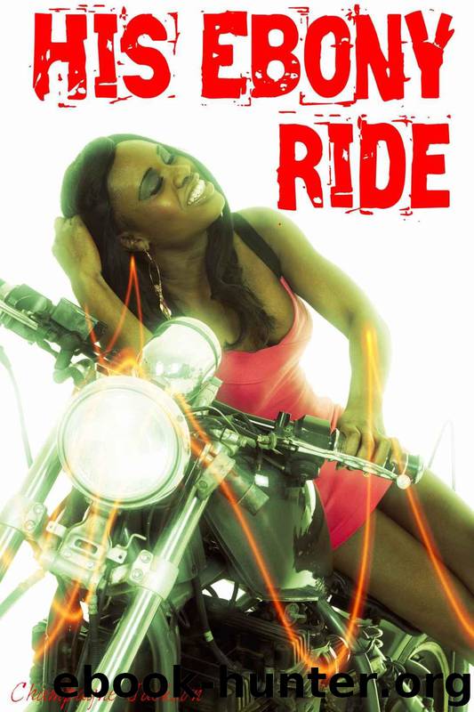 His Ebony Ride (BWWM Erotic Interracial Motorcycle Club Biker Romance) by Champagne Jackson