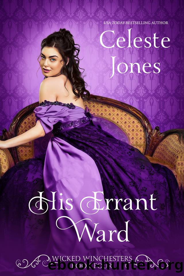 His Errant Ward: A Scandalous Age-GapGuardian & Ward Regency Romance (Wicked Winchesters Book 4) by Celeste Jones