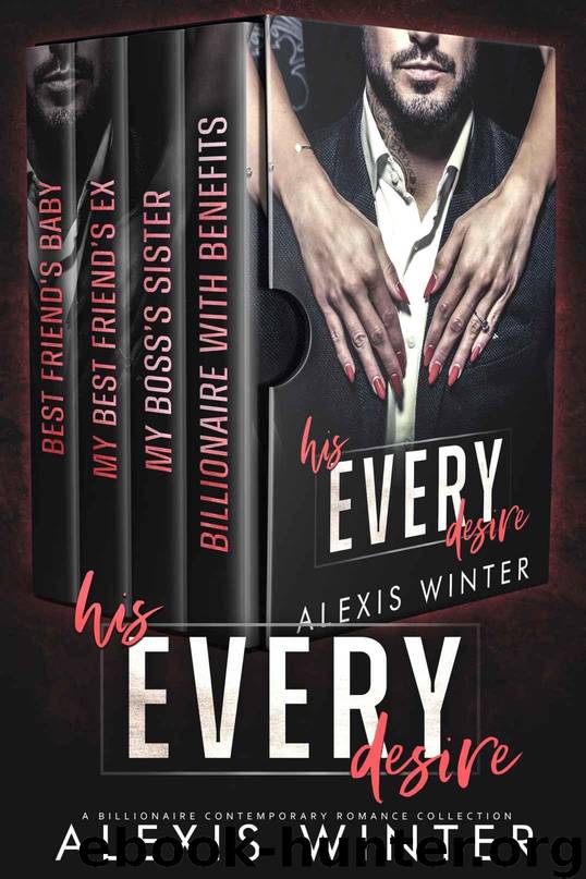 His Every Desire: A Contemporary Romance Box Set by Winter Alexis