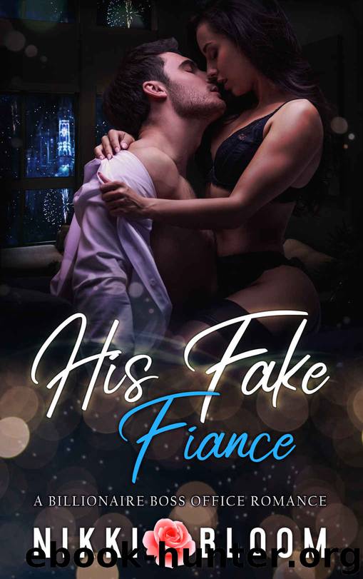 His Fake Fiancé: A Billionaire Boss Office Romance by Bloom Nikki