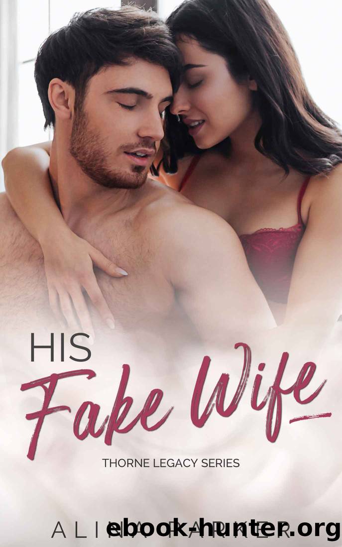 His Fake Wife: An Enemies to Lovers Billionaire Romance (Thorne Legacy Book 1) by Alina Parker