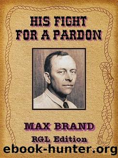 His Fight for a Pardon by Max Brand