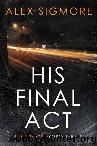 His Final Act (Emily Slate FBI Mystery Thriller Book 10) by Alex Sigmore