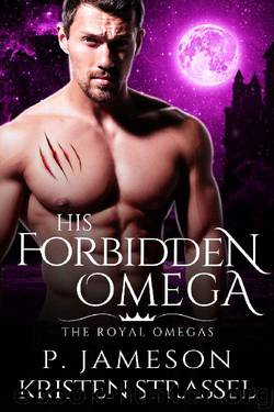 His Forbidden Omega (The Royal Omegas Book 1) by Kristen Strassel & P. Jameson