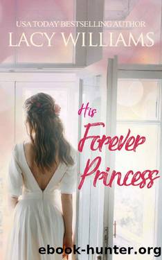 His Forever Princess (Cowboy Fairytales Book 14) by Lacy Williams