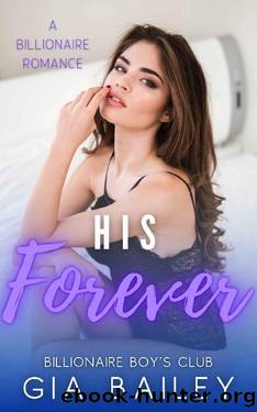 His Forever: A Billionaire Romance by Gia Bailey