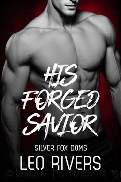 His Forged Savior: Dark MM Age Gap Romance (Silver Fox Doms Book 2) by Leo Rivers