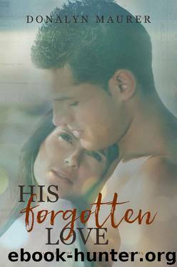 His Forgotten Love (A McGinty's Of San Antonio Series Novel Book 4) by Donalyn Maurer