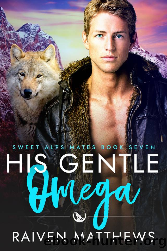 His Gentle Omega (Sweet Alps Mates Book 7) by Raiven Matthews