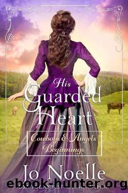 His Guarded Heart: Sweet & Clean Western Romance (Cowboys and Angels Beginnings Book 3) by Jo Noelle