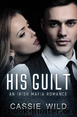 His Guilt_A Mafia Romance by Cassie Wild