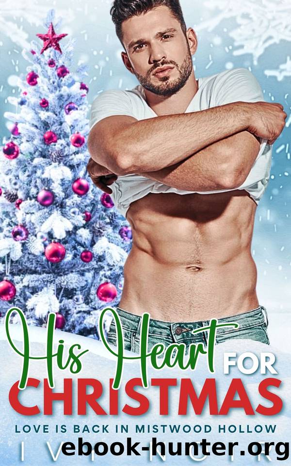 His Heart for Christmas: A Protective, Mountain Man, Grumpy, Small Town Short Story Romance (Love is Back in Mistwood Hollow Book 1) by Noir Ivy