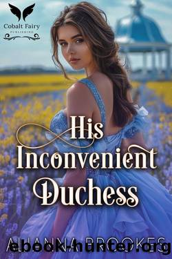 His Inconvenient Duchess: A Historical Regency Romance Novel (Wallflower Duchesses Book 1) by Alianna Brookes