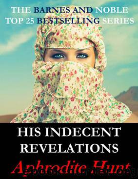 His Indecent Revelations (Bound and Shackled to the Billionaire BDSM Erotic Romance) by Hunt Aphrodite