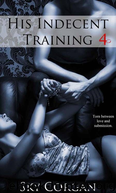 His Indecent Training 4 by Sky Corgan