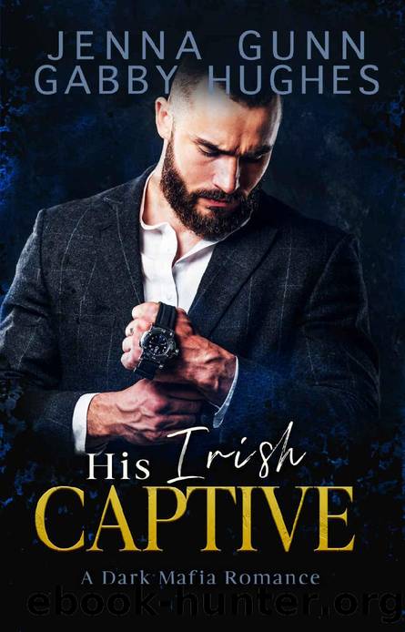 His Irish Captive: A Mafia Arranged Marriage, Bleeding Souls Saved by Love collection book by Jenna Gunn & Gabby Hughes
