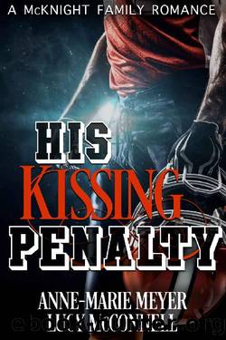 His Kissing Penalty (A McKnight Family Romance Book 1) by Lucy McConnell & Anne-Marie Meyer