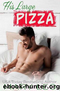 His Large Pizza: A Small Town, Spicy Romantic Comedy (Chefs Gone Wild Book 1) by Mary Leo