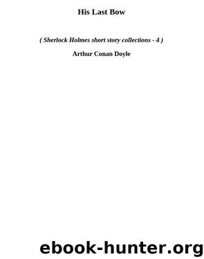 His Last Bow (shssc-4) by Arthur Conan Doyle
