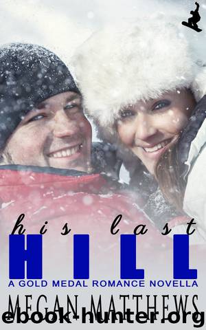 His Last Hill by MEGAN MATTHEWS