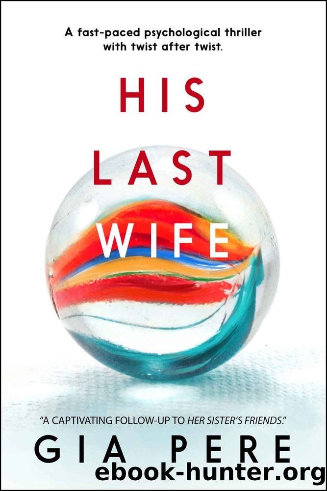 His Last Wife: A fast-paced psychological thriller with twist after twist (Gia Pere's Domestic Thrillers Book 1) by Gia Pere