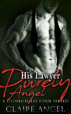 His Lawyer Purely Angel: A Billionaire and Virgin Romance by Claire Angel