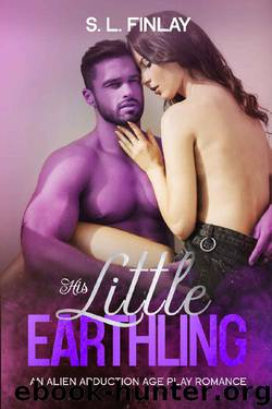 His Little Earthling: An Alien Abduction Age Play Romance by S. L. Finlay