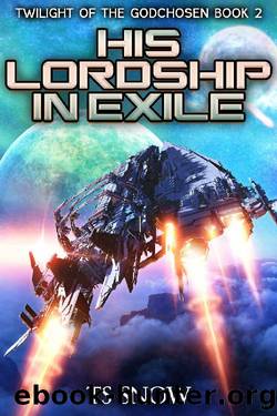 His Lordship in Exile: A Space Opera Epic (Twilight of the Godchosen Book 2) by TS Snow