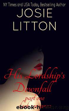 His Lordship's Downfall: Part One by Josie Litton