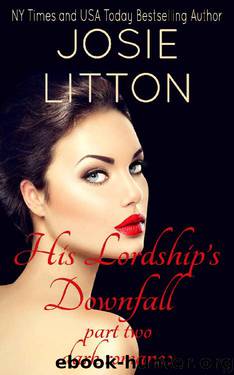 His Lordship's Downfall: Part Two by Josie Litton