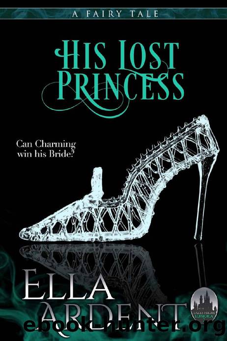 His Lost Princess_A Fairy Tale by Ella Ardent